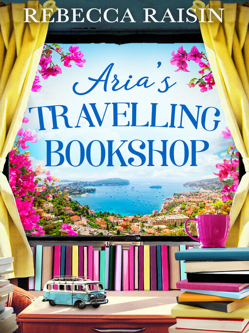 Title details for Aria's Travelling Book Shop by Rebecca Raisin - Available